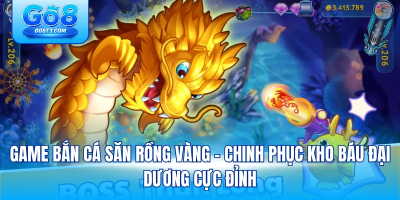 game bắn cá săn rồng vàng – chinh phục kho báu đại dương cực đỉnh