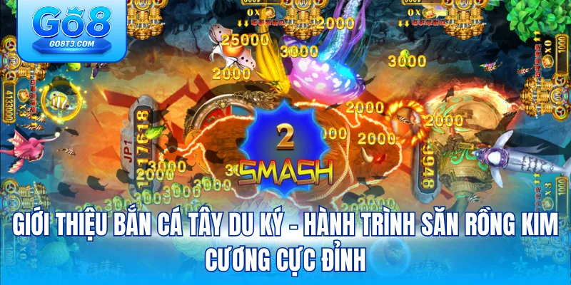 Giới thiệu Bắn Cá Tây Du Ký – Hành Trình Săn Rồng Kim Cương Cực Đỉnh