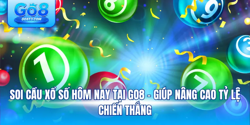 soi cầu xổ số hôm nay tại Go8 – giúp nâng cao tỷ lệ chiến thắng