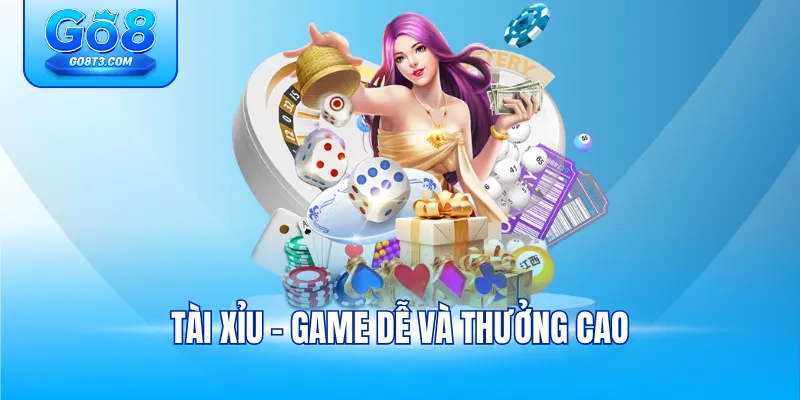 Tài xỉu - Game dễ và thưởng cao