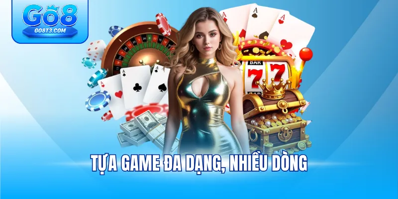 Tựa game đa dạng, nhiều dòng